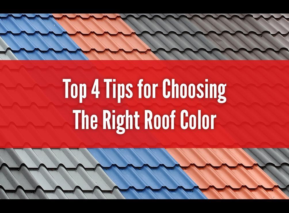 Top 4 Tips for Choosing The Right Roof Color