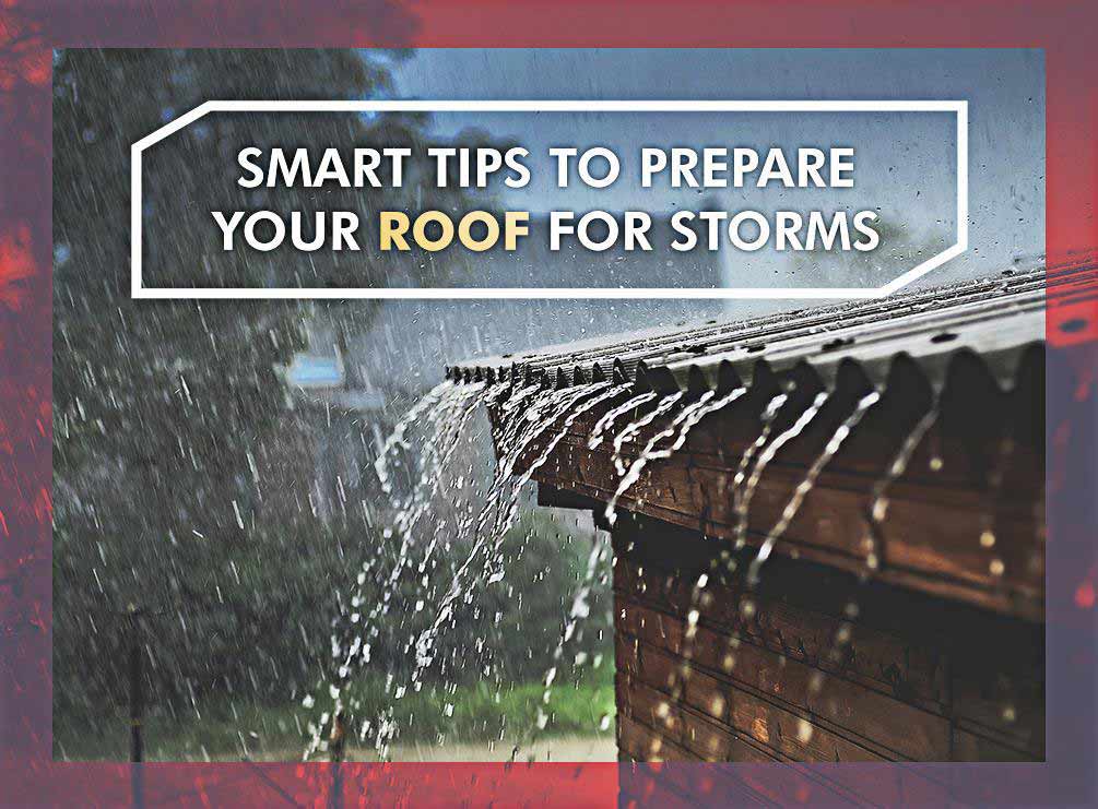 Smart Tips to Prepare Your Roof for Storms